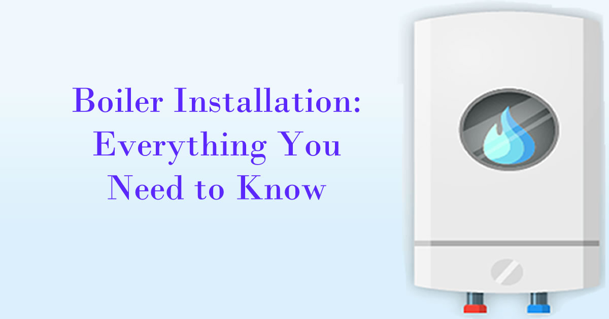 Boiler Installation: Everything You Need to Know